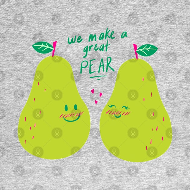 We Make A Great PEAR! by blueberrytheta